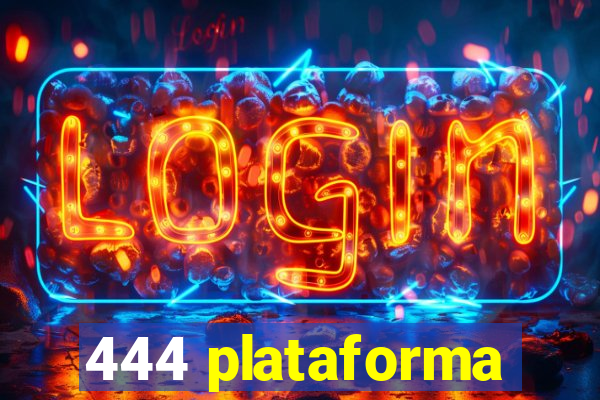 444 plataforma