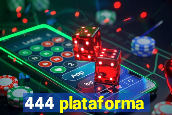 444 plataforma