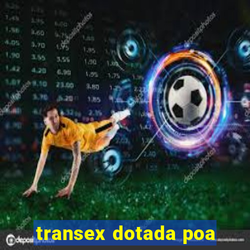 transex dotada poa