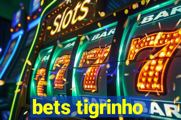 bets tigrinho