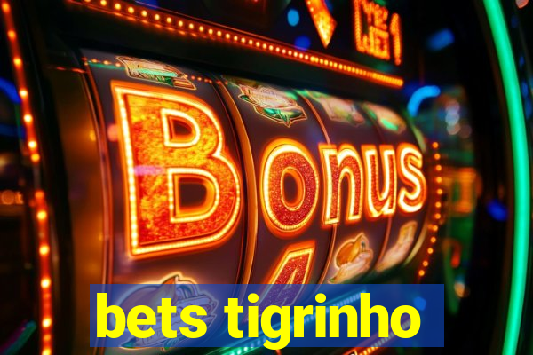 bets tigrinho