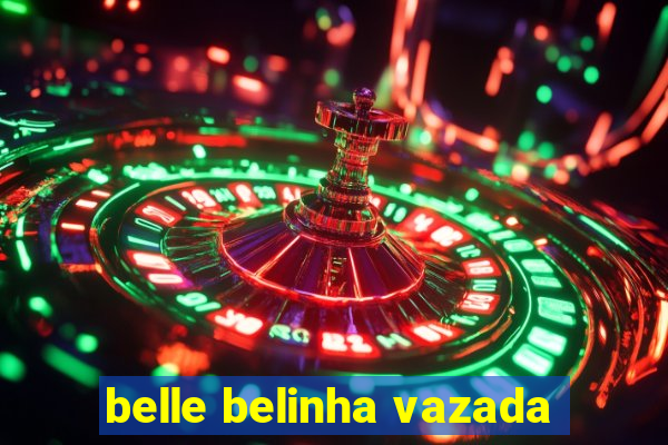 belle belinha vazada