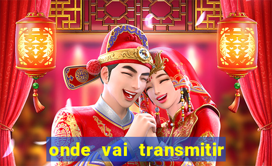 onde vai transmitir o jogo do brasil hoje