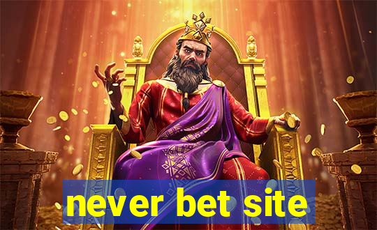 never bet site