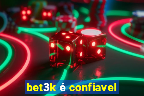 bet3k é confiavel
