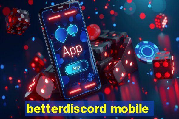 betterdiscord mobile