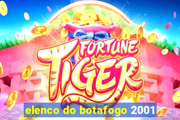 elenco do botafogo 2001