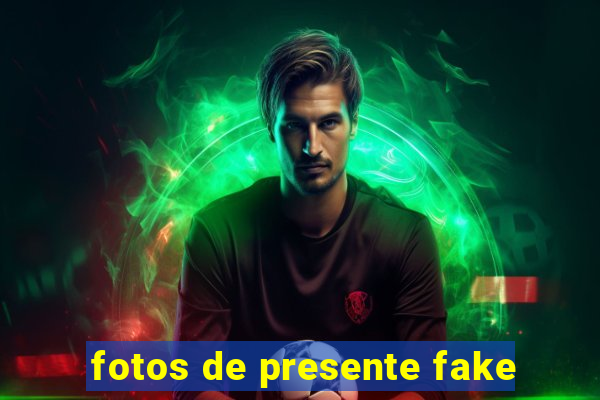 fotos de presente fake