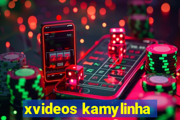 xvideos kamylinha