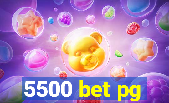 5500 bet pg