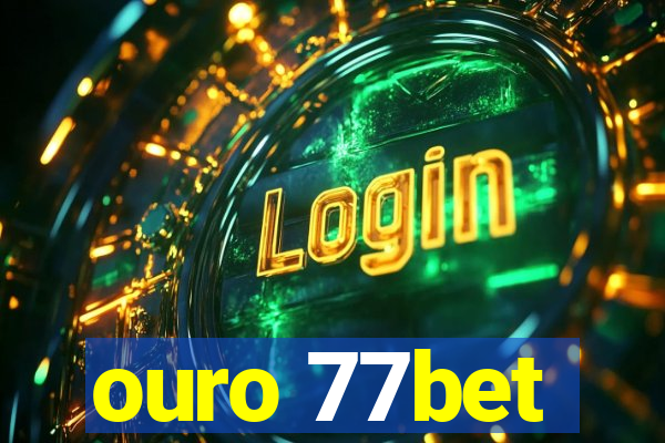 ouro 77bet