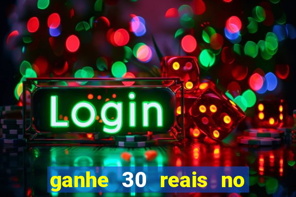 ganhe 30 reais no cadastro cassino