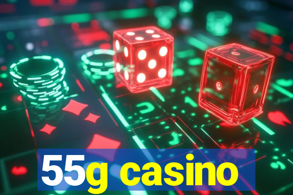 55g casino