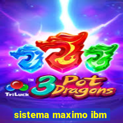 sistema maximo ibm