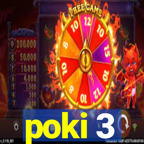 poki 3