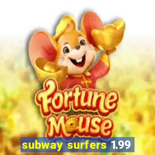 subway surfers 1.99