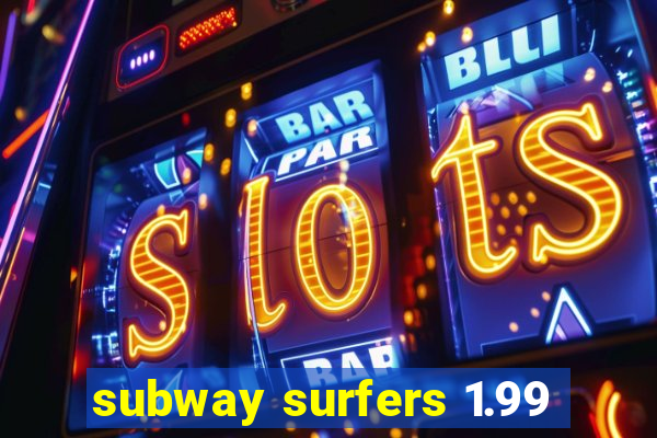 subway surfers 1.99