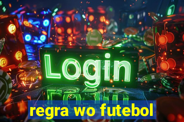 regra wo futebol