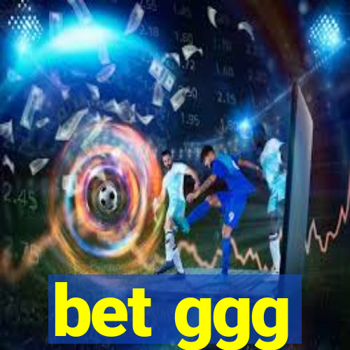 bet ggg