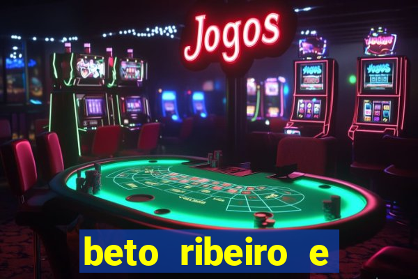 beto ribeiro e carla albuquerque