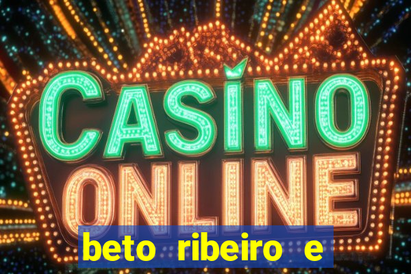 beto ribeiro e carla albuquerque