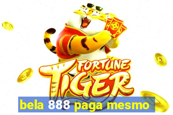 bela 888 paga mesmo