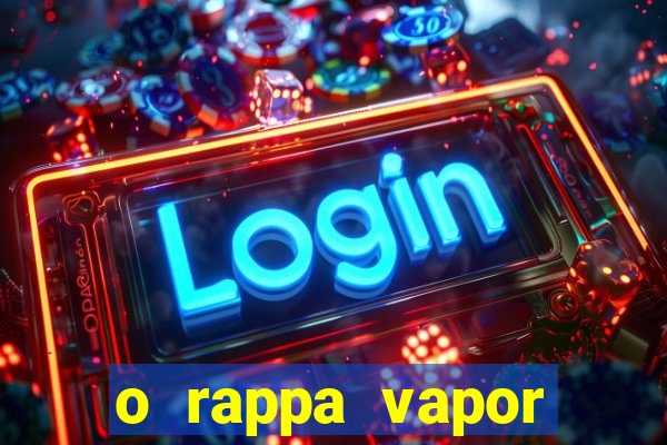 o rappa vapor barato letra