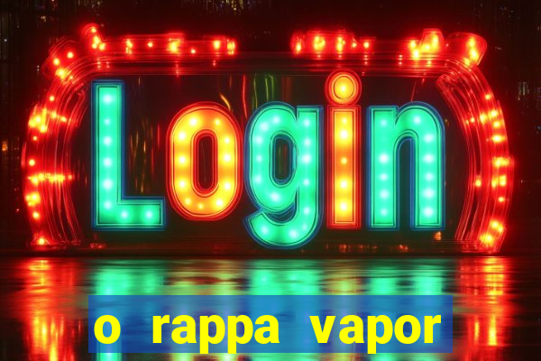 o rappa vapor barato letra