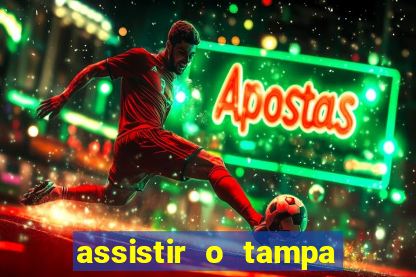 assistir o tampa da bola