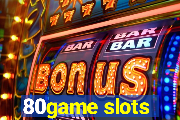 80game slots