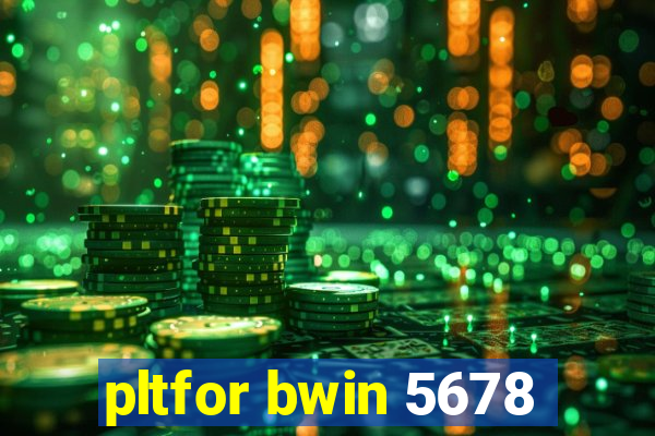 pltfor bwin 5678
