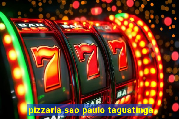 pizzaria sao paulo taguatinga