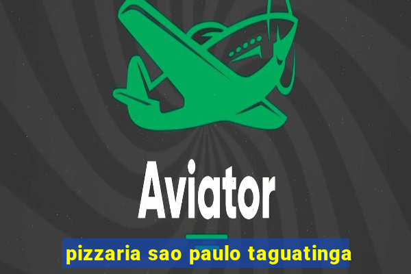 pizzaria sao paulo taguatinga