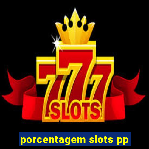 porcentagem slots pp