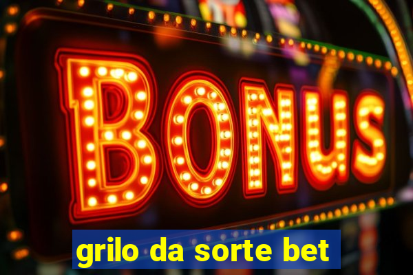 grilo da sorte bet