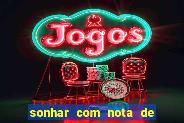 sonhar com nota de 50 reais