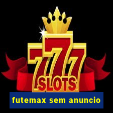 futemax sem anuncio