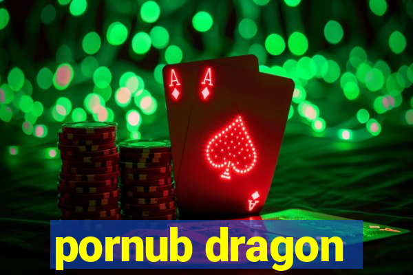 pornub dragon