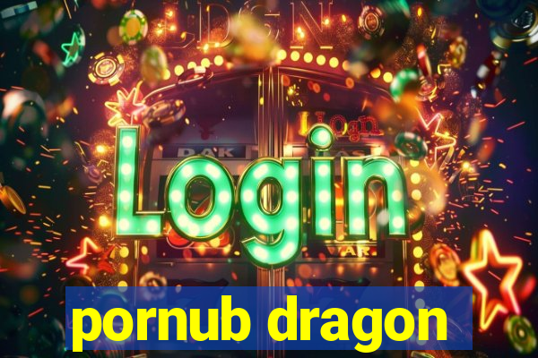 pornub dragon