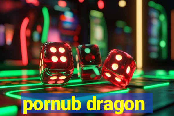 pornub dragon