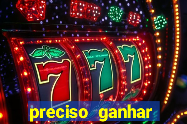 preciso ganhar dinheiro urgente