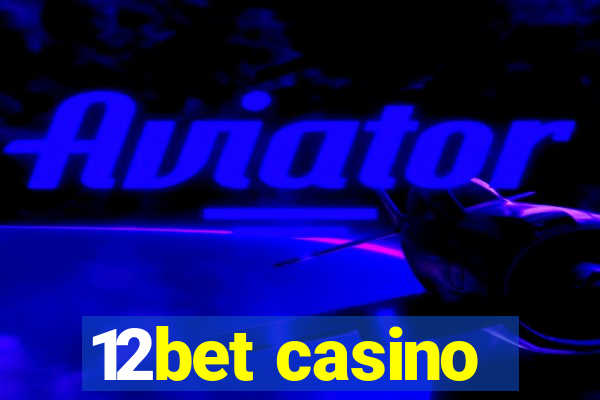 12bet casino
