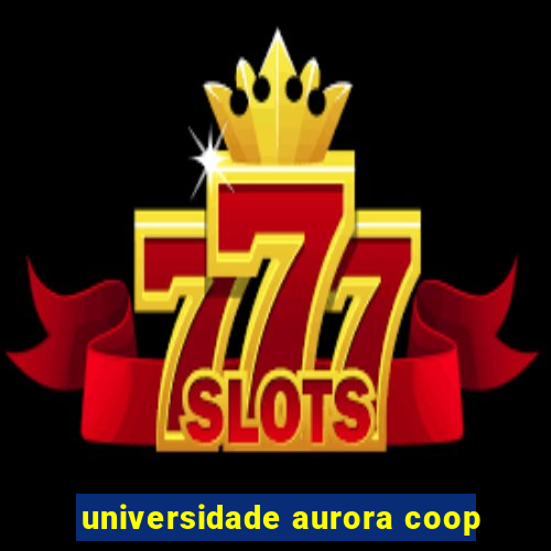 universidade aurora coop