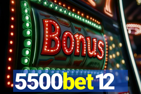 5500bet12