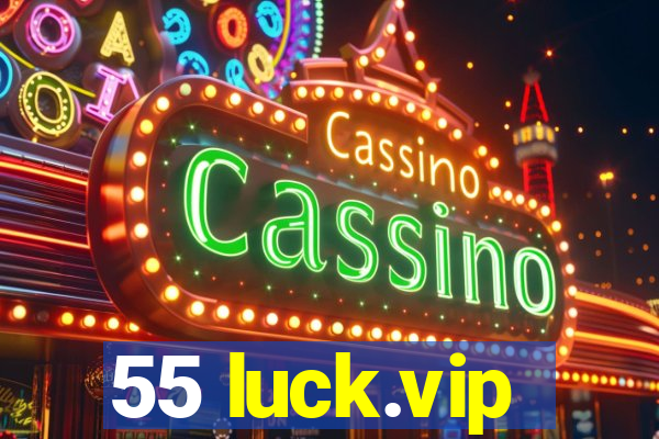55 luck.vip