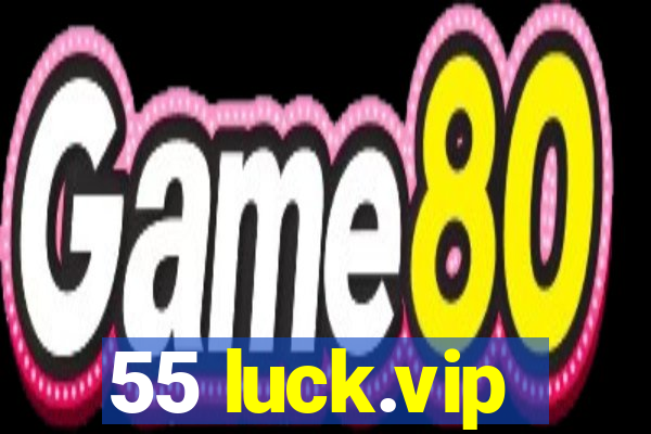 55 luck.vip