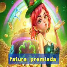fatura premiada riachuelo loteria federal