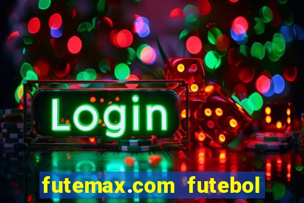 futemax.com futebol ao vivo