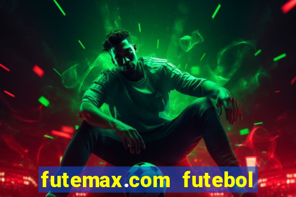futemax.com futebol ao vivo