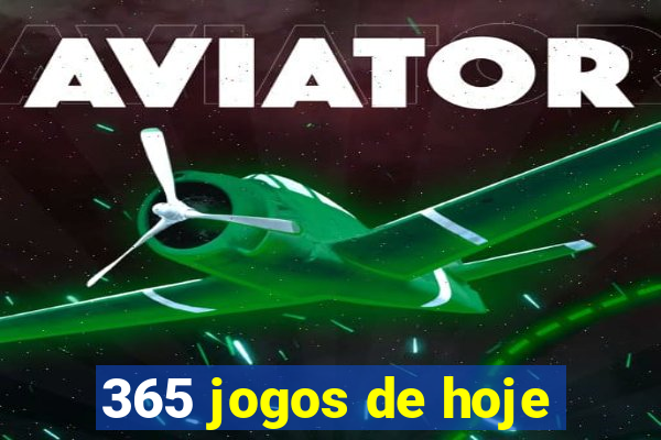 365 jogos de hoje